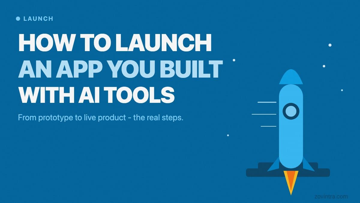 How to Launch an App You Built With AI or No-Code Tools