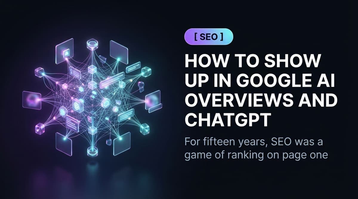 How to Show Up in Google AI Overviews and ChatGPT