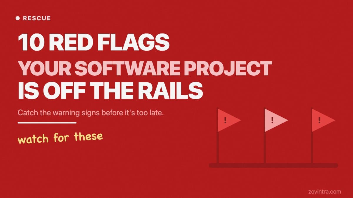 10 Red Flags That Your Software Project Is Going Off the Rails